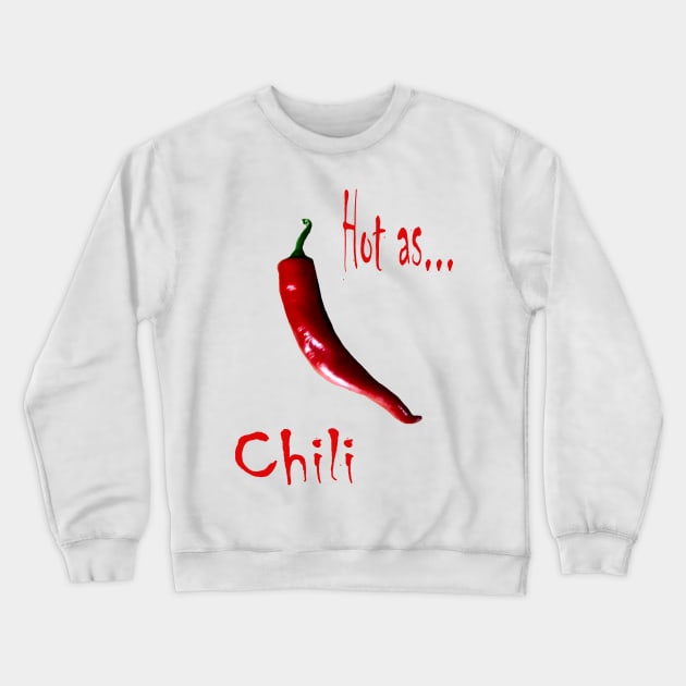 Hot as Chili Spicy Crewneck Sweatshirt by PlanetMonkey